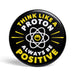 productImage-19530-geek-button-think-like-a-proton.jpg